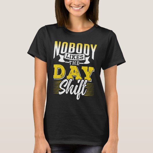 日替え労働者の夜間勤務は誰も好まない Tシャツ (正面)