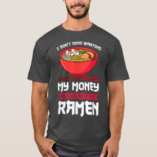 日本のラーメンラーメンに無駄遣いしても構わない Tシャツ