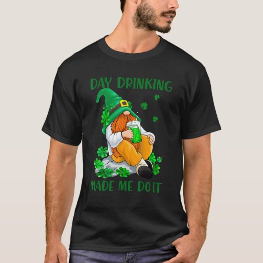 日飲み私はそれをアイルランド格言セントパトリック行った Tシャツ (正面)