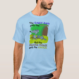 早い鳥はみみず第2のマウスを得ますチーズを得ます Tシャツ