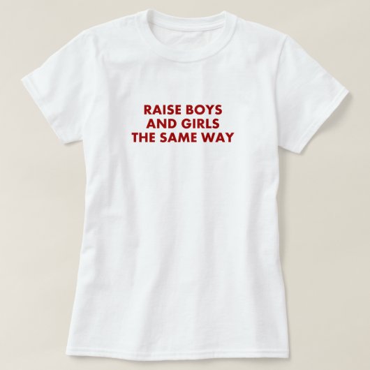 昇給の男の子および女の子同じ方法 Tシャツ (デザイン正面)