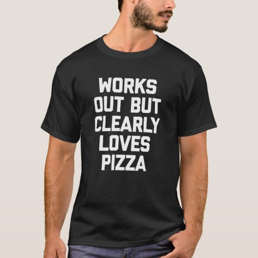 明らかにピザが大好きで働くトレーニングジム Tシャツ (正面)