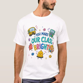 明るいクラスを作ってくれてありがとう 先生Tシャツ Tシャツ
