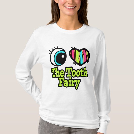 明るい目のハート私は歯の妖精を愛する Tシャツ (正面)