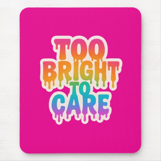 明るすぎる気に – ネオンドリップタイポグラフィとボール マウスパッド (正面)