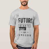 明日ではなく今日から未来が始まる Tシャツ (正面)