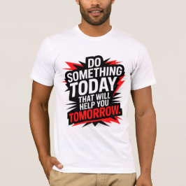 明日につながる今日を –  Tシャツ