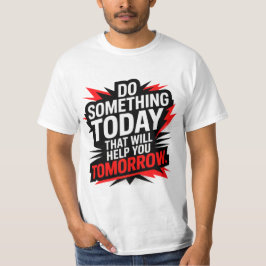 明日のために今日何かを成し遂げよう –  Tシャツ