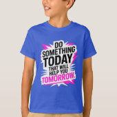 明日のために今日何か始めよう Tシャツ (正面)