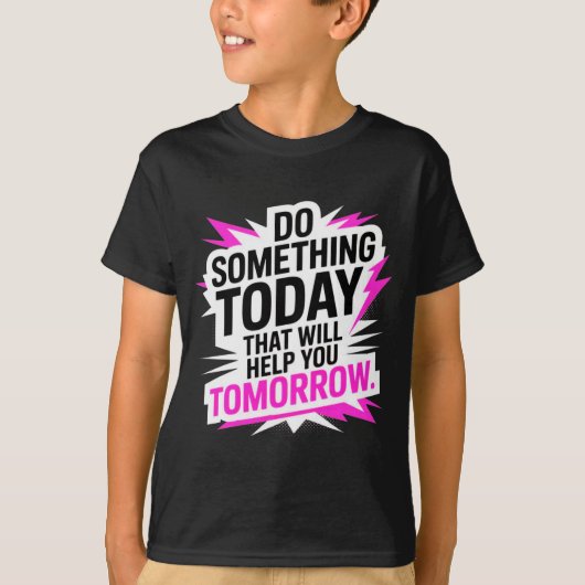 明日のために今日何か始めよう Tシャツ (正面)