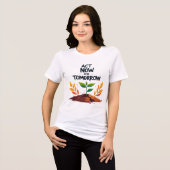 明日のために今行動しよう – 地球環境保護のモチベーション トライブレンドＴシャツ (正面全面)