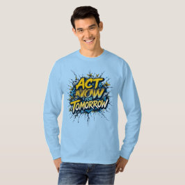 明日のために行動する Tシャツ