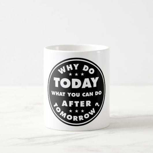 明日の後に実行できる処理を今日実行する理由 コーヒーマグカップ (中央)