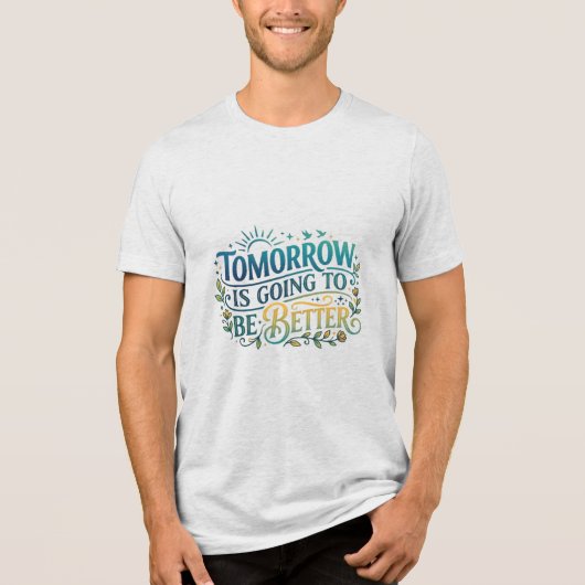 明日はきっと良くなる トライブレンドTシャツ (正面)