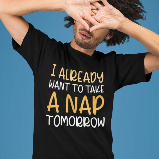 明日はもうすでに寝たい Tシャツ