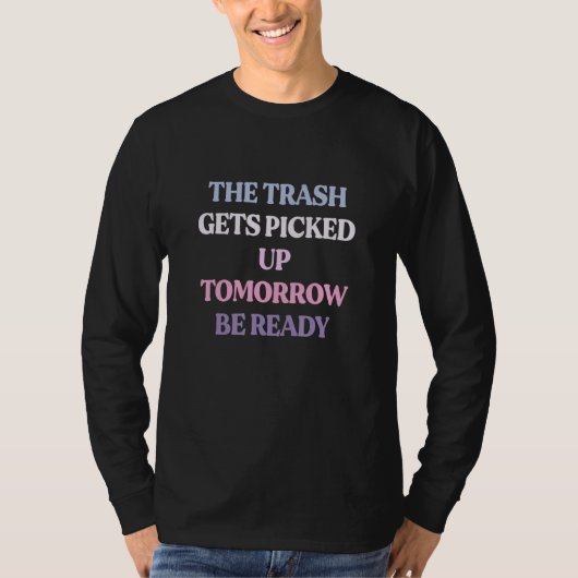 明日はゴミの日 準備はいいですか? サルカスティック Tシャツ (正面)