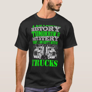 明日はミステリー今日は私のトラックに満足している Tシャツ