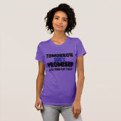 明日は今日彼らを追い出すと約束されていない Tシャツ (正面フル)