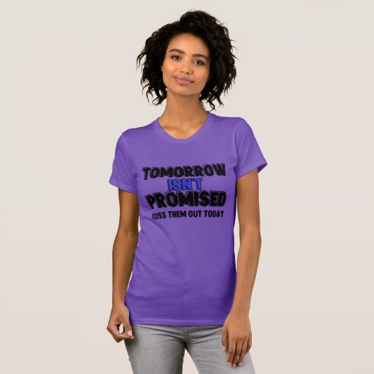 明日は今日彼らを追い出すと約束されていない Tシャツ (正面フル)