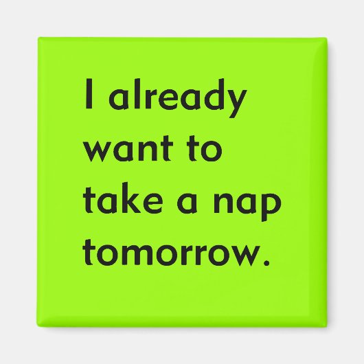 明日は疲れて昼寝したいおもしろい マグネット (正面)