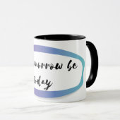 明日を今日にする マグカップ (正面右)