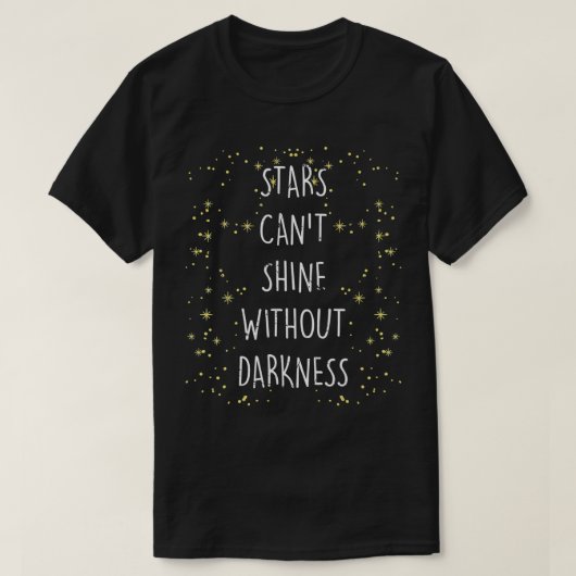星感動的は暗くなくては輝けない Tシャツ (デザイン正面)