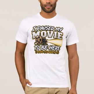 映画を一時停止してここに来ました Tシャツ