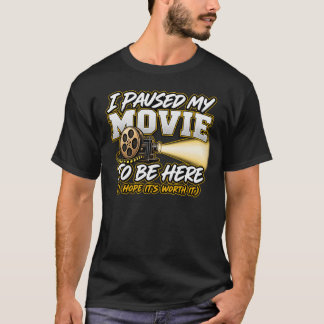 映画を一時停止してここに来ました Tシャツ