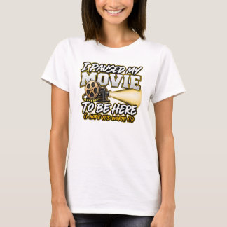 映画を一時停止してここに来ました Tシャツ