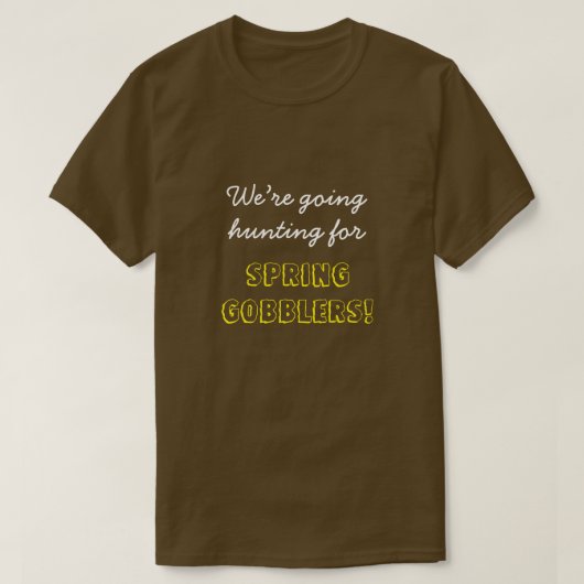 "春の雄七面鳥狩りに行くぞ!" Tシャツ (デザイン正面)