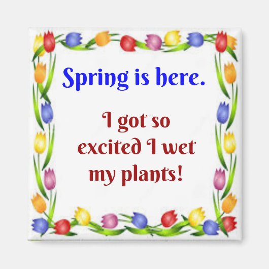 春はこちら。私は得植物を湿らせてとても興奮した! マグネット (正面)