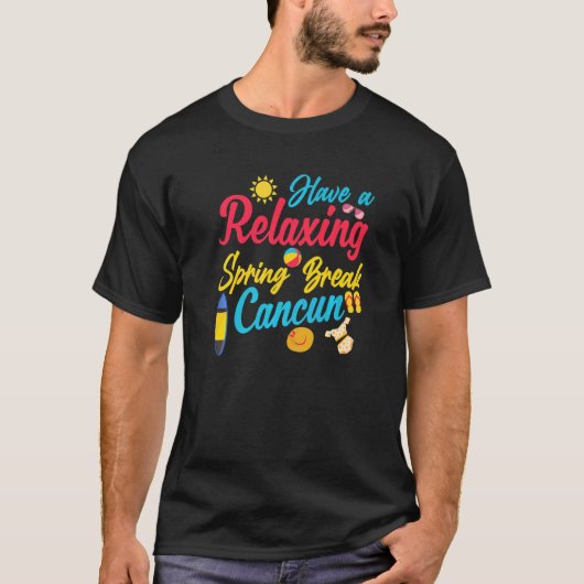 春休みカンクンメキシコリラックスは休暇を持つ Tシャツ (正面)