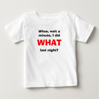 昨夜私は何をしたのだろう？ ベビーTシャツ