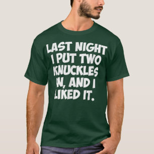 昨夜、私は二本の指を入れたので気に入った Tシャツ