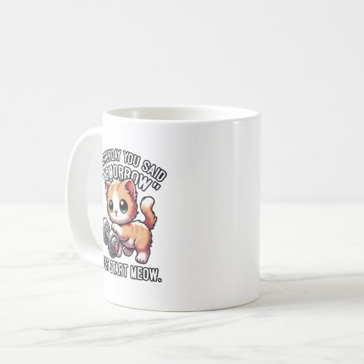昨日あなたは明日、ちょうどニャー、かわいい開始と言った コーヒーマグカップ (正面左)