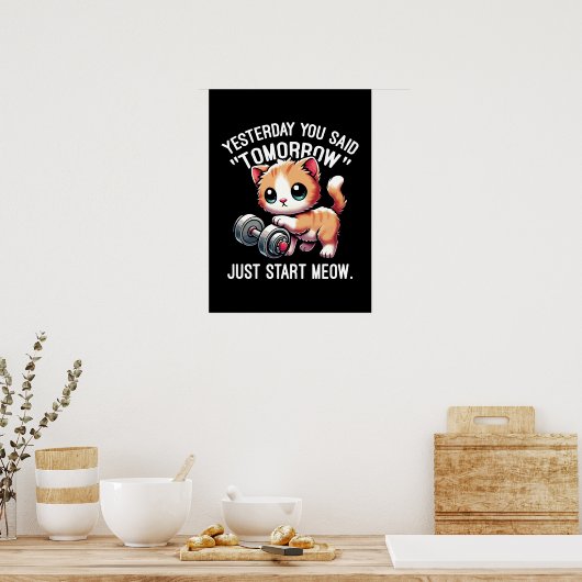 昨日あなたは明日、ちょうどニャー、かわいい開始と言った ポスター (キッチン)