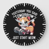 昨日あなたは明日、ちょうどニャー、かわいい開始と言った ラージ壁時計 (正面)