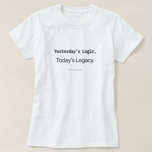 昨日のロジック 今日の遺産 女性コーダー Tシャツ (デザイン正面)