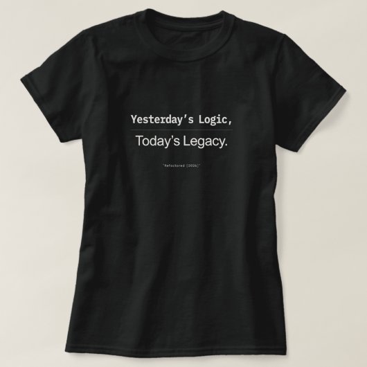昨日のロジック 今日の遺産 女性開発者 Tシャツ (デザイン正面)