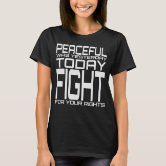 昨日の平和はあなたの権利のために戦った Tシャツ