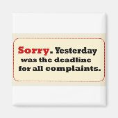 昨日の締め切りに申し訳ない苦情 マグネット (正面)