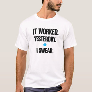 昨日は動いたのに – デベロッパーTシャツ Tシャツ