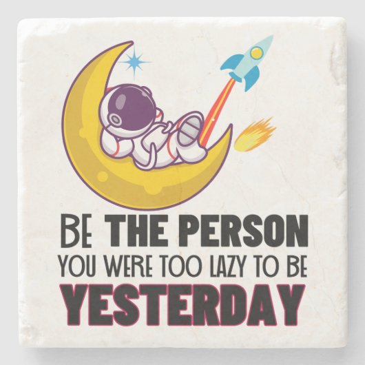 昨日は怠け者だった人になれ。 ストーンコースター (正面)