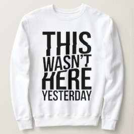 昨日は来なかった – リアリティグリッチ スウェットシャツ