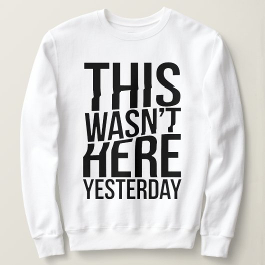 昨日は来なかった – リアリティグリッチ スウェットシャツ (デザイン正面)