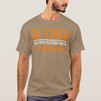 昨日は疲れていたし今日も疲れている私はReTired T Tシャツ
