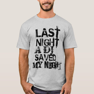 昨晩DJは私の夜を救いました Tシャツ