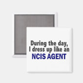 昼間はNCISのエージェントのようにドレスアップ マグネット (正面/裏面)