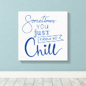 時々あなたは冷やす必要がある キャンバスプリント (インサイチュ (ウッドフロア))