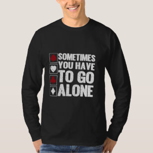 時々あなたは単独でユークレカードゲームEuに行く必要がある Tシャツ